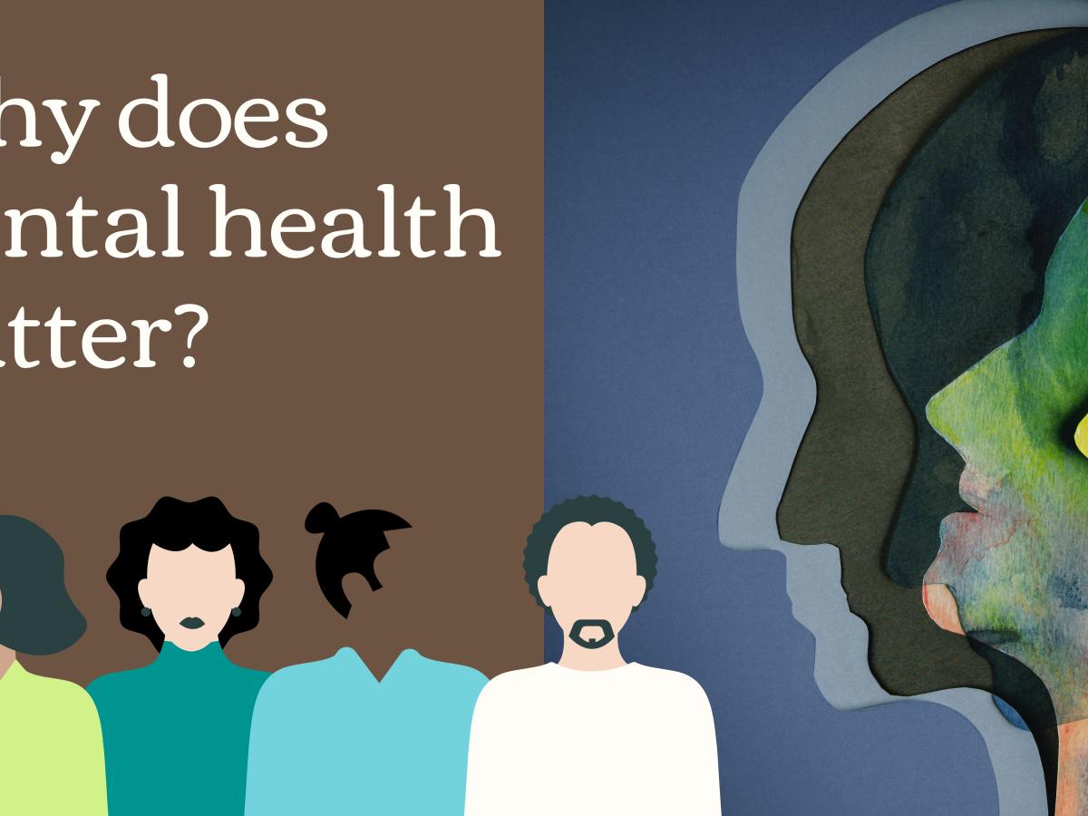 Why does mental health matter?